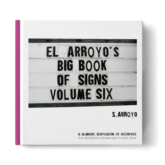 El Arroyo's Big Book of Signs Volume Six – Laugh-Out-Loud Hardback