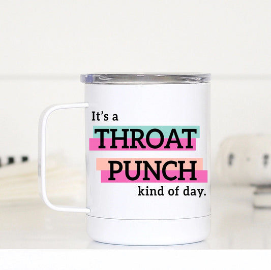 It’s a Throat Punch Kind of Day Travel Cup - 12 oz Stainless Steel Funny Tumbler with Bold Design.