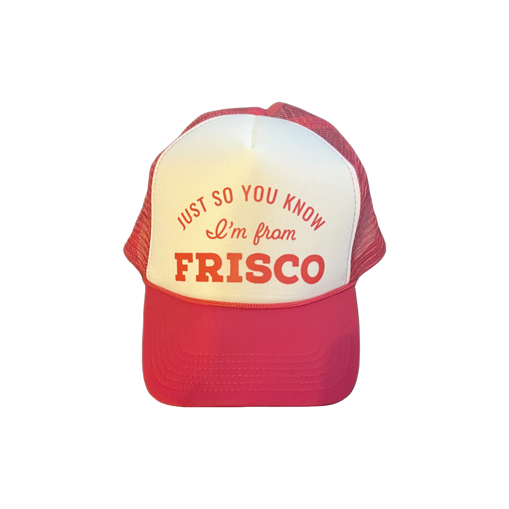 Just So You Know I'm From Frisco Foam Trucker Hat