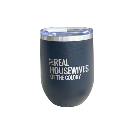 The Real Housewives of The Colony 12oz Wine Tumbler - Insulated Stainless Steel