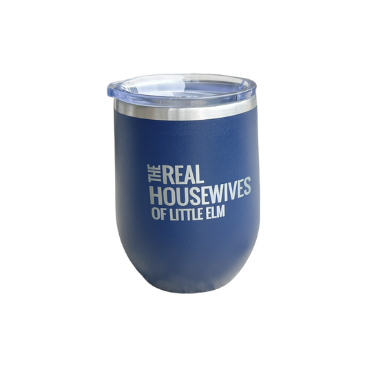 The Real Housewives of Little Elm 12oz Wine Tumbler - Insulated Stainless Steel