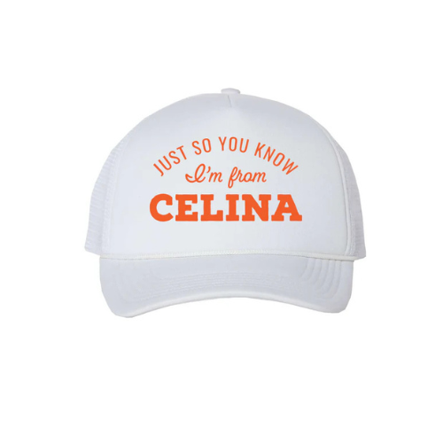 Just So You Know I'm from CELINA Foam Trucker Hat