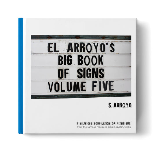 El Arroyo's Big Book of Signs Volume Five – Funny Marquee Sign Collection