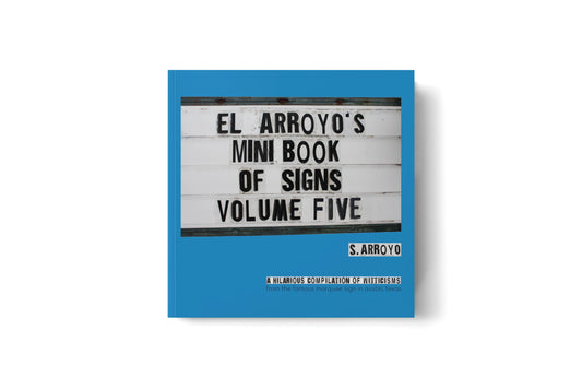 El Arroyo's Mini Book of Signs Volume Five – Funny Portable Paperback