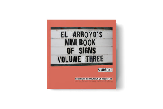 El Arroyo's Mini Book of Signs Volume Three – Funny and Portable Paperback