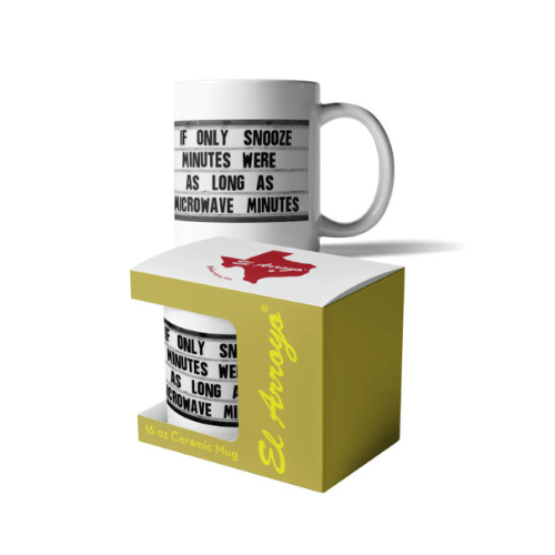 El Arroyo mug - if only snooze minutes were as long as microwave minutes