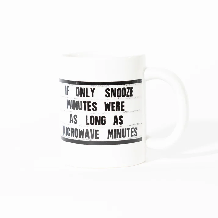 El Arroyo mug - if only snooze minutes were as long as microwave minutes